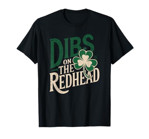 Funny St Patricks Day Irish Shamrock Dibs On The Redhead T-Shirt