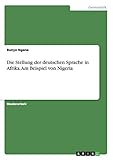 Die Stellung der deutschen Sprache in Afrika. Am Beispiel von Nigeria - Bunye Ngene