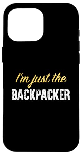 I'm just the Backpacker - Funny �X�}�z�P�[�X iPhone 16 Pro Max �p