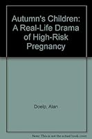 Autumn's Children: A Real-Life Drama of High-Risk Pregnancy 0025320106 Book Cover