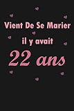 Vient De Se Marier il y avait 22 ans: cadeau anniversaire mariage 22 ans, Un cadeau original et sympathique, 120 pages Ligné