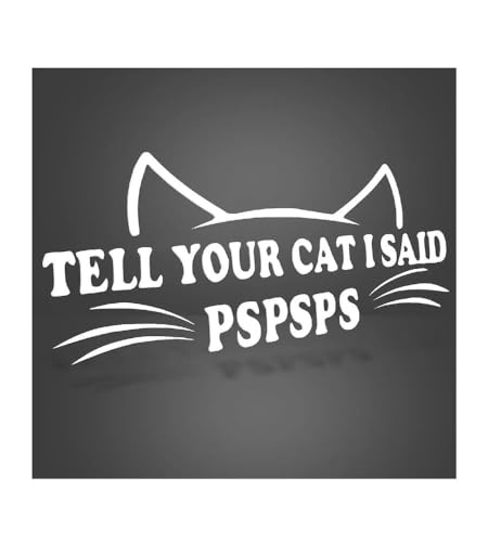 Sticker auto Tell Your Cat I Said Pspsps pour personnaliser vos trajets