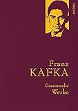  Franz Kafka, Gesammelte Werke: Gebunden in feinem Leinen mit goldener Schmuckprägung. Der Prozess, Das Schloss, Sämtliche Erzählungen (Anaconda Gesammelte Werke, Band 15)