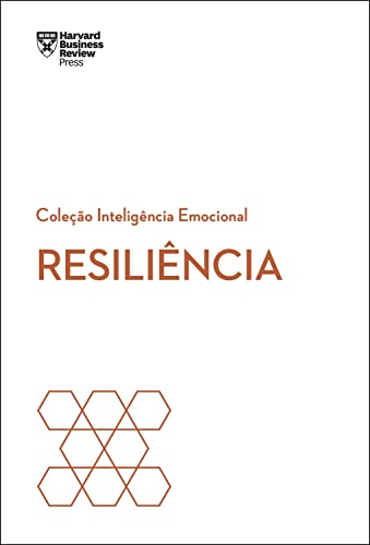 Resiliência (Coleção inteligência emocional - HBR)