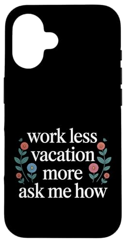Work Less Vacation More Ask Me How ���s�̎��R - �X�}�z�P�[�X iPhone 16 �p