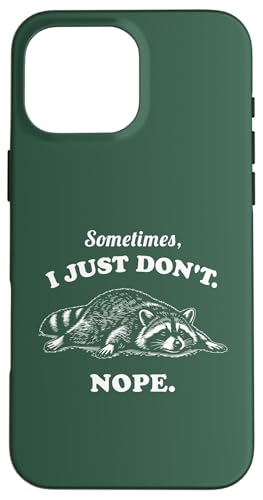 Funny Raccoon Sometimes I Just Don't Nope ���B���e�[�W�O���t�B�b�N �X�}�z�P�[�X iPhone 16 Pro Max �p