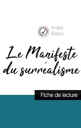 Le Manifeste du surréalisme de André Breton (fiche de lecture et analyse complète de l'oeuvre) (French Edition)
