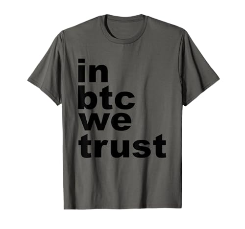 In BTC We Trust - Funny Crypto-currency Bitcoin Lover T-Shirt