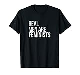 Real Men Are Feminists Cool Feminism quotes gifts #1 T-Shirt