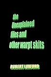  The Unexplained Files and Other Warpt Skits
