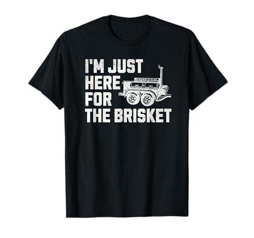 Funny BBQ I’m Just Here For The Brisket T-Shirt