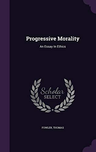 Progressive Morality: An Essay In Ethics 1354734017 Book Cover