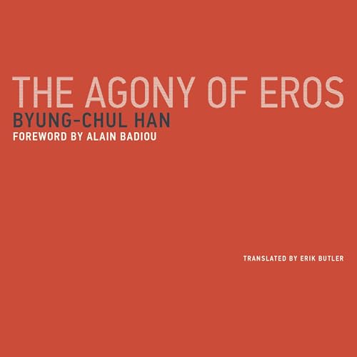 The Agony of Eros by Byung-Chul Han, Erik Butler(Translated by) episode artwork