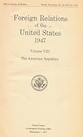 Foreign Relations of the United States 1947 Volume VIII: The American Republics B00EQ4E2TG Book Cover