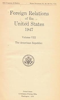 Hardcover Foreign Relations of the United States 1947 Volume VIII: The American Republics Book