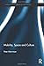 Mobility, Space and Culture (International Library of Sociology)