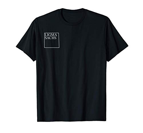 Ligma Sachs | Meme For Goldman Sachs | Finance Tee T-Shirt