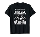 vado in bicicletta perché mi piace non perché sono bravo a maglietta
