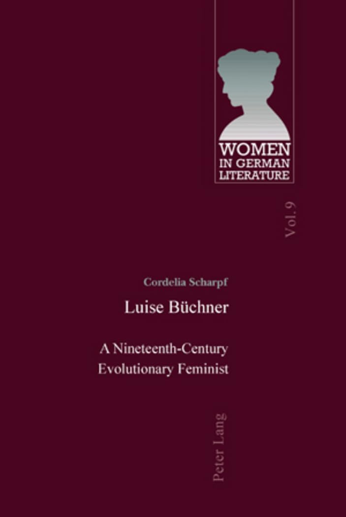 Luise Büchner: A Nineteenth-Century Evolutionary Feminist (Women, Gender and Sexuality in German Literature and Culture)