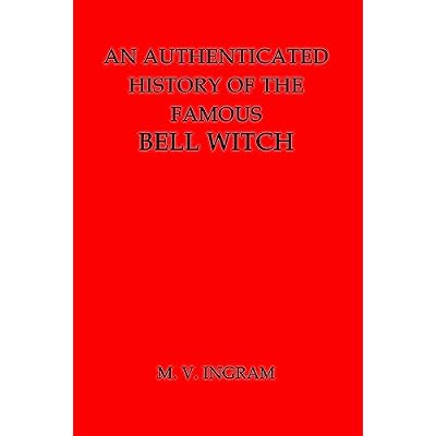An Authenticated History of the Famous Bell Witch