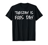 Funny Tuesday Foos Day Foosball T-Shirt T-Shirt