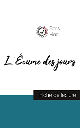L'Ã‰cume des jours de Boris Vian (fiche de lecture et analyse complÃ¨te de l'oeuvre) (French Edition)