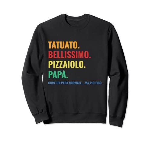 Tattoo Dad Funny Idea for Men Daddy Pizzaiolo Sweatshirt