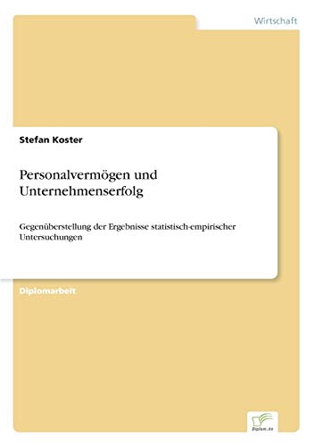 Personalvermögen und Unternehmenserfolg: Gegenüberstellung der Ergebnisse statistisch-empirischer Untersuchungen (German Edition)