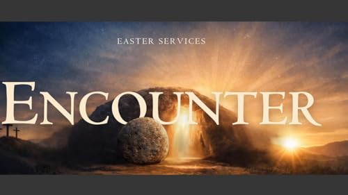 Easter Service - Encounter