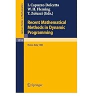 Recent Mathematical Methods in Dynamic Programming: Proceedings of the Conference Held in Rome, Italy, March 26-28, 1984 0387152172 Book Cover