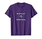 Be a Decent Human Being, Be a Good Person T-Shirt