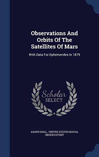Observations And Orbits Of The Satellites Of Ma... 129899389X Book Cover