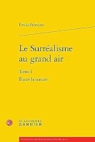 Le Surrealisme Au Grand Air: Ecrire La Nature 2812450169 Book Cover