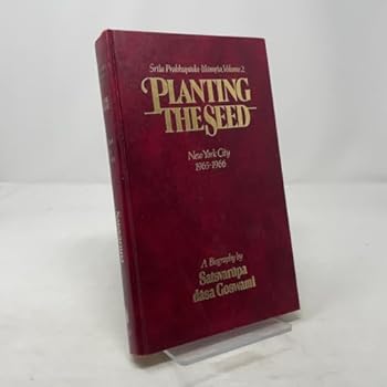 Hardcover Srila Prabhupada-Lilamrta: A Biography of His Divine Grace A.C. Bhaktivedanta Swami Prabhupada, Vol. 2 - Planting the Seed: New York City, 1965-1966 Book