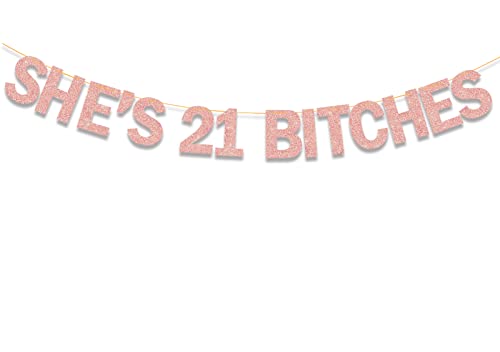 Image of She's 21 Bitches Banner 21st Birthday Decorations for Her Women, Funny Glitter Rose Gold Banner