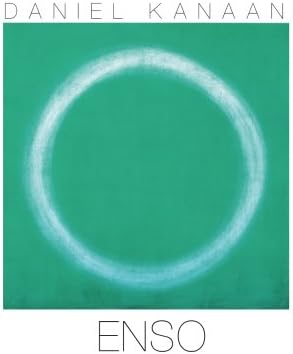 Enso: About the Enso Works of Daniel Kanaan: 1 (Daniel Kanaan - Works)