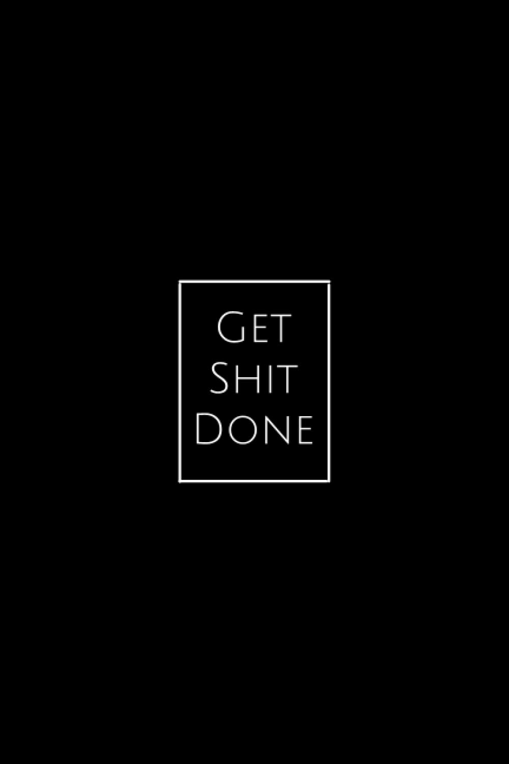 GET SHIT DONE-Planner for Productivity: Minimal Design Planner with Eisenhower Matrix: Set priorities, keep track of your to-do-list and plan your day with this productivity planner