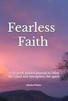Fearless Faith: A 52-week guided journal to calm the mind and strengthen the spirit B0F5WNL2Q8 Book Cover