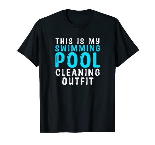 Swimming Pool Owner Quote T-Shirt - Funny Pool Cleaning