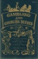 Gambling and gambling devices: Being a complete systematic educational exposition to instruct the youth of the world to avoid all forms of gambling B0006XJNZ4 Book Cover
