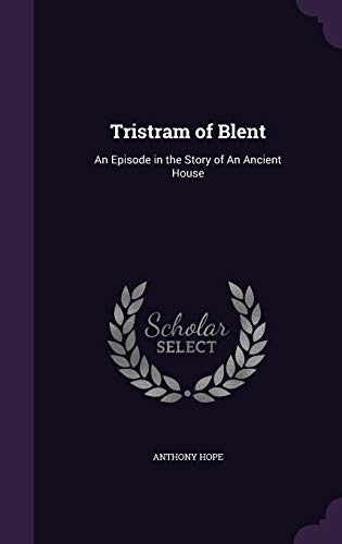 Tristram of Blent: An Episode in the Story of a... 1355018870 Book Cover