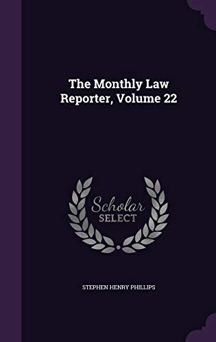 The Monthly Law Reporter, Volume 22 1343395178 Book Cover