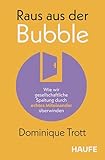 Raus aus der Bubble: Wie wir gesellschaftliche Spaltung durch echtes Miteinander überwinden (Haufe Fachbuch) (German Edition)
