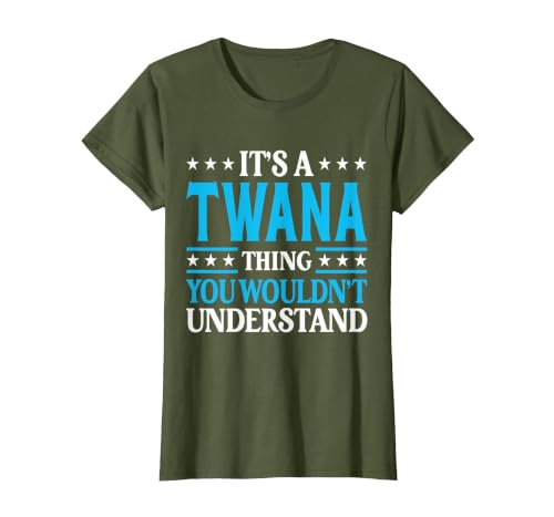 It's A Twana Thing Wouldn't Understand Girl Name Twana T-Shirt, Women, Olive Green, Medium
