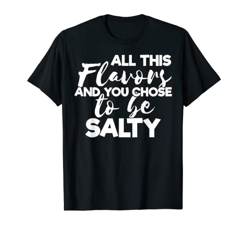 Todos estos sabores y usted elige ser salado camisa 5 De Mayo Camiseta