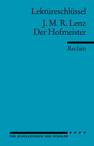 Der Hofmeister Von Lenz Lektüreschlüssel zu J. M. R. Lenz: Der Hofmeister (Reclams Universal
