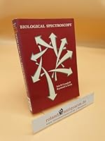 Biological Spectroscopy: Concepts Applications and Problems (Benjamin/Cummings Series in Structured Programming) 0805318496 Book Cover