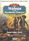  Malaga En La Revolucion Francesa: Desde 1793-1804: Malaga Capital, Antequera, Ronda, Marbella, Velez Malaga: Cuarenta Sacerdotes Huidos de Francia Se Refugian En Malaga