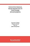 Non-Functional Requirements in Software Engineering (International Series in Software Engineering, 5)