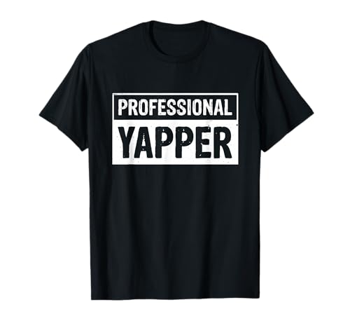 Blabbermouth Chatterbox Yapping Extrovert Professional Yapper T-Shirt